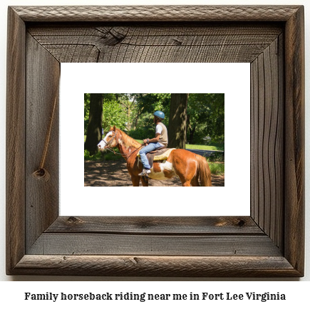 family horseback riding near me in Fort Lee, Virginia